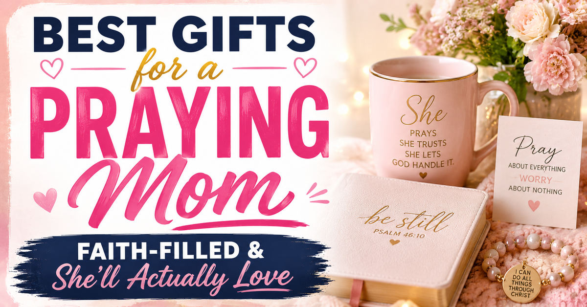 Best Gifts for a Praying Mom (Faith-Filled & She'll Actually Love)