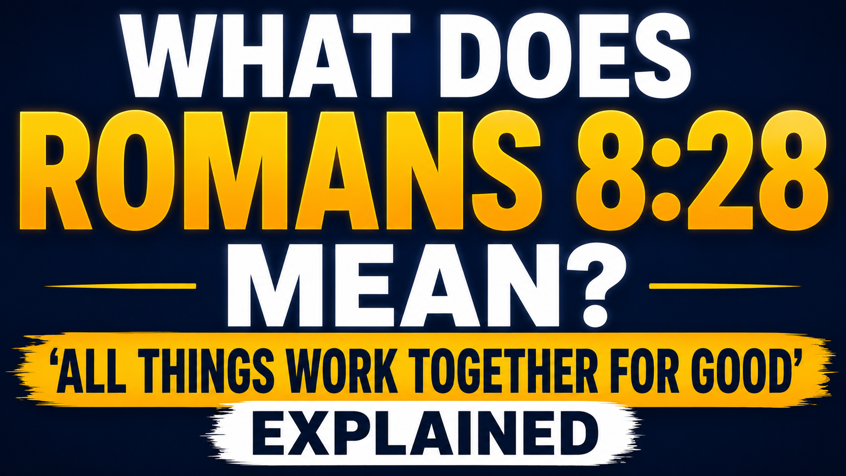What Does Romans 8:28 Mean? 'All Things Work Together for Good' Explained