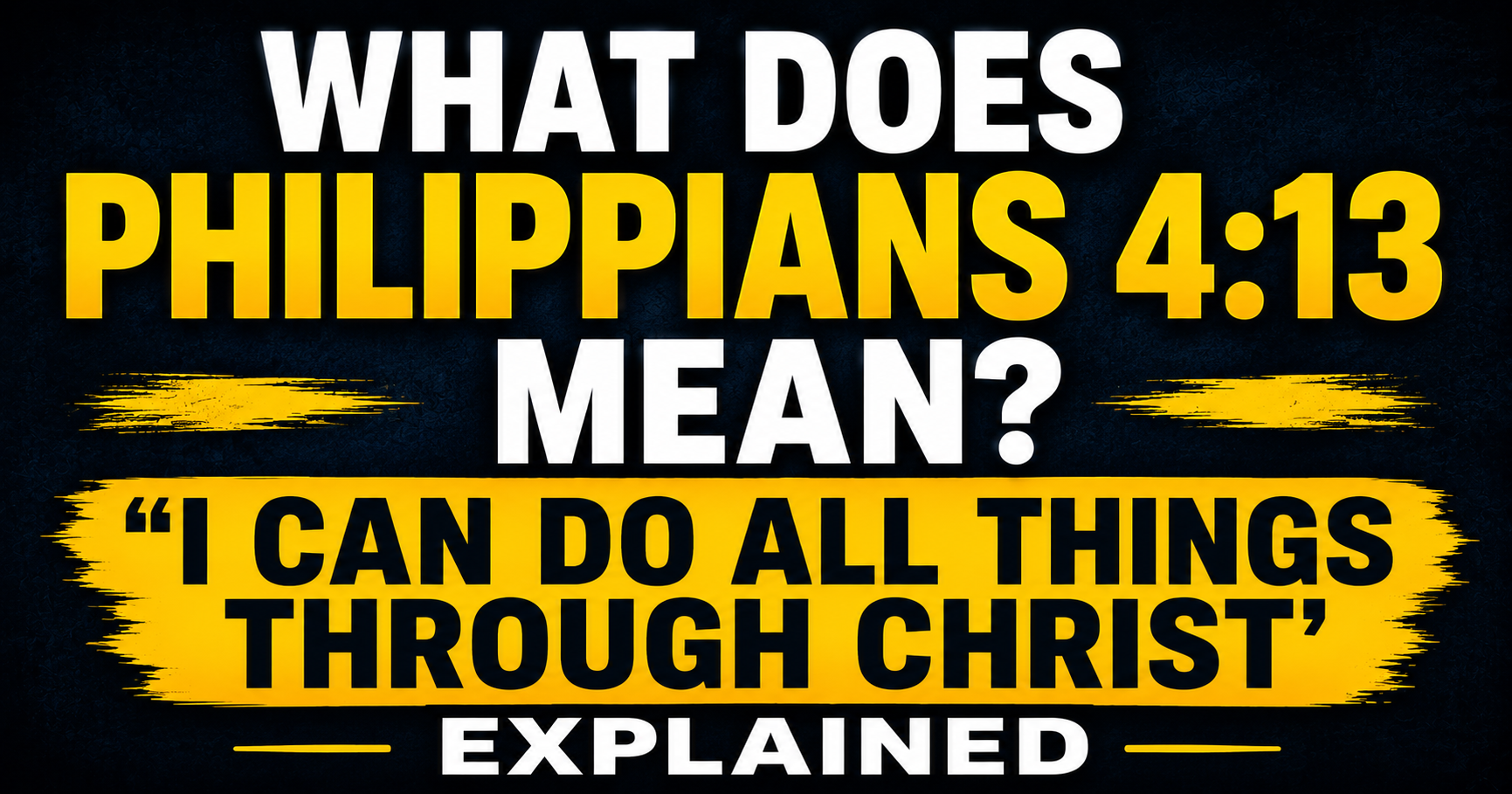 What Does Philippians 4:13 Mean? 'I Can Do All Things Through Christ' Explained