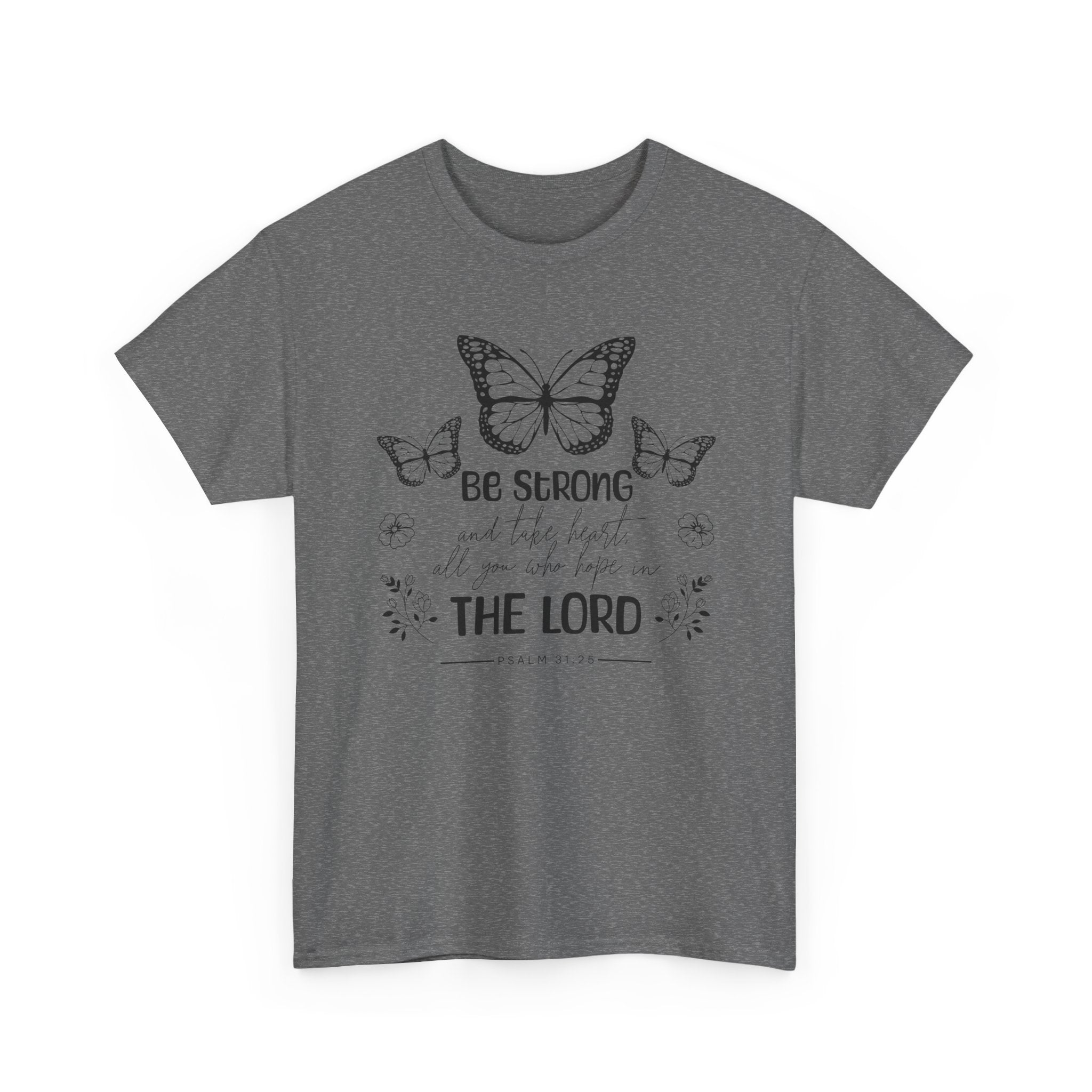 Psalm 31:25 T-Shirt
