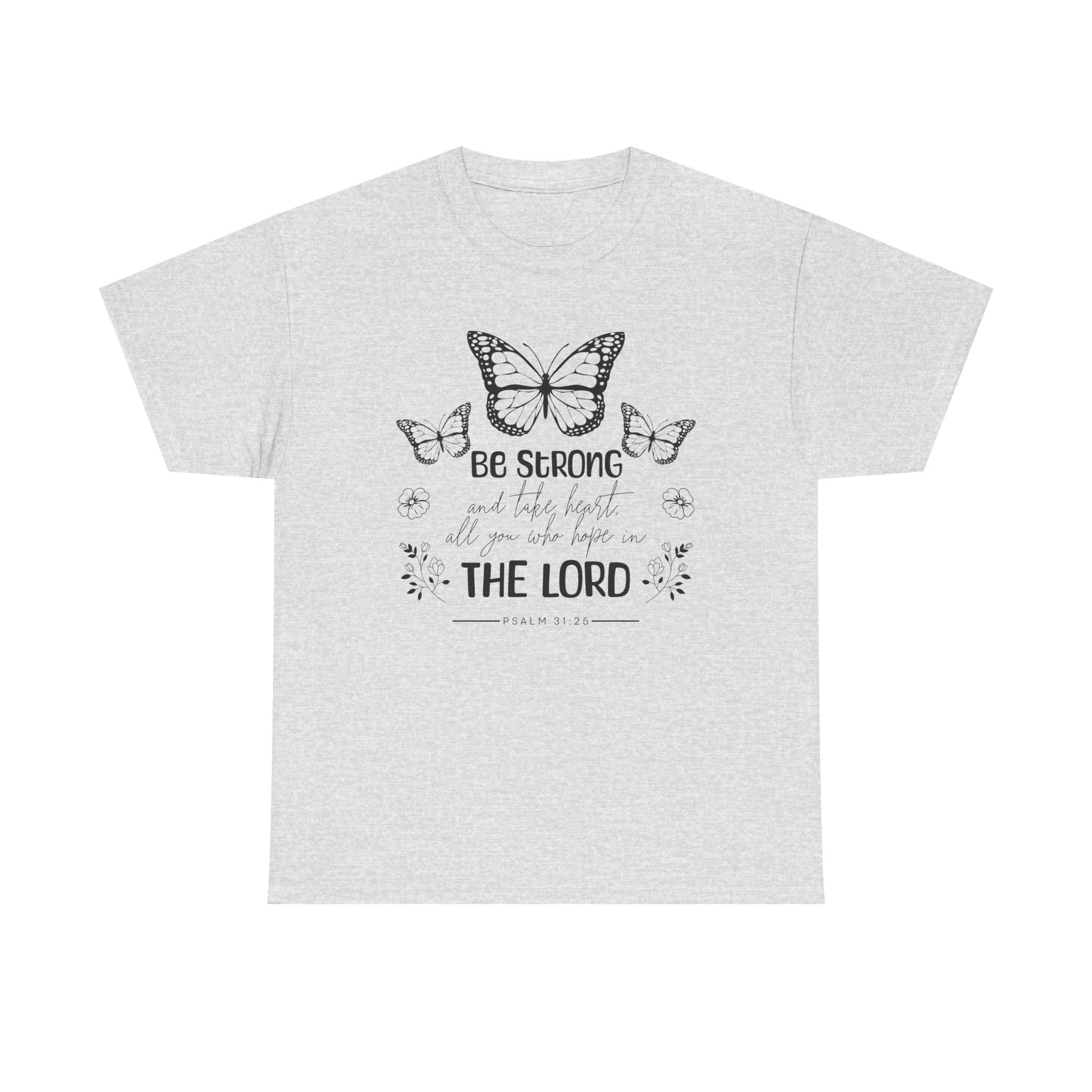 Psalm 31:25 T-Shirt