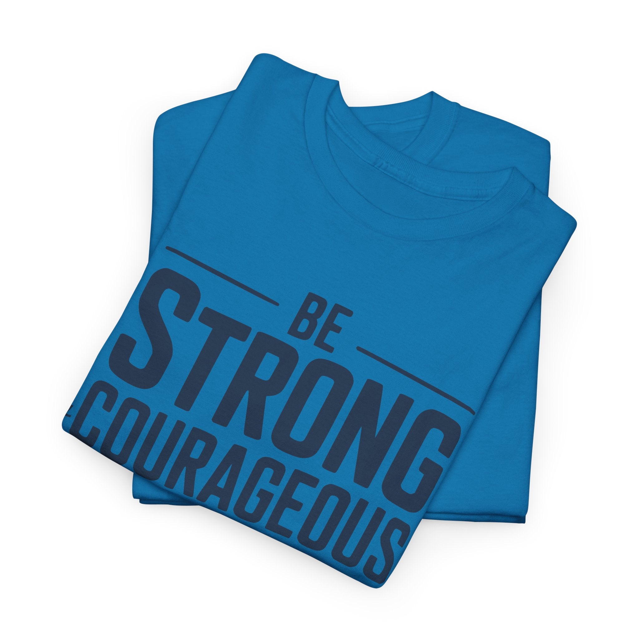 Blue t-shirt with 'Be Strong Courageous' text on a white background