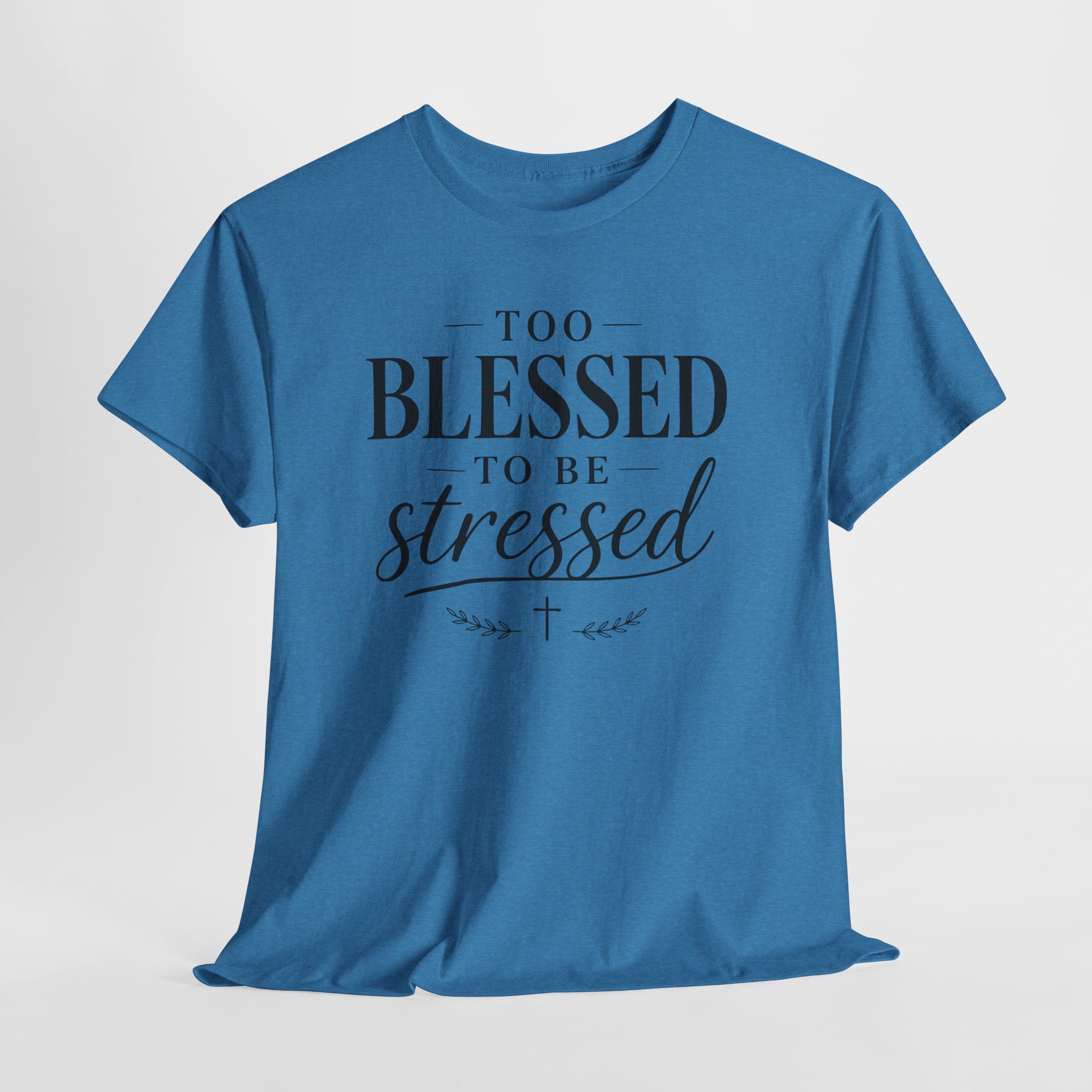 Too Blessed To Be Stressed T-Shirt