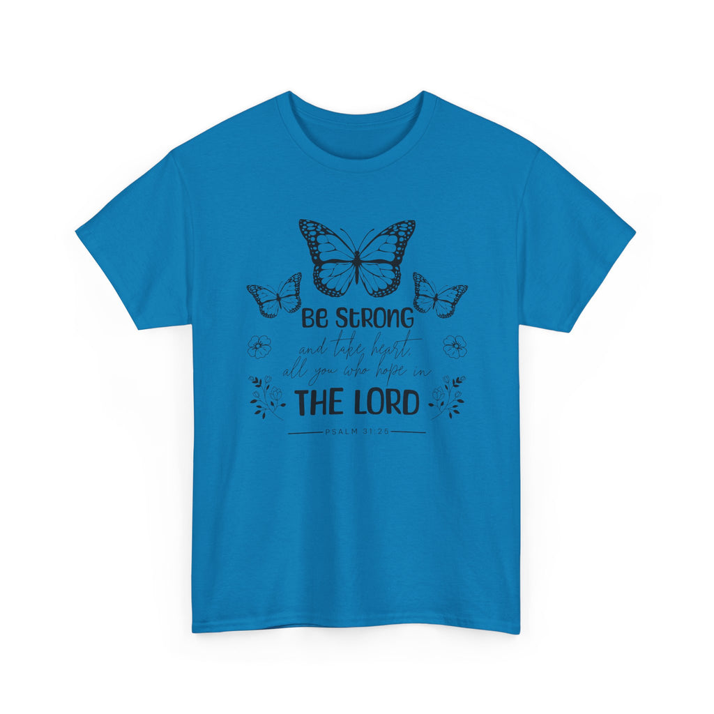 Psalm 31:25 T-Shirt