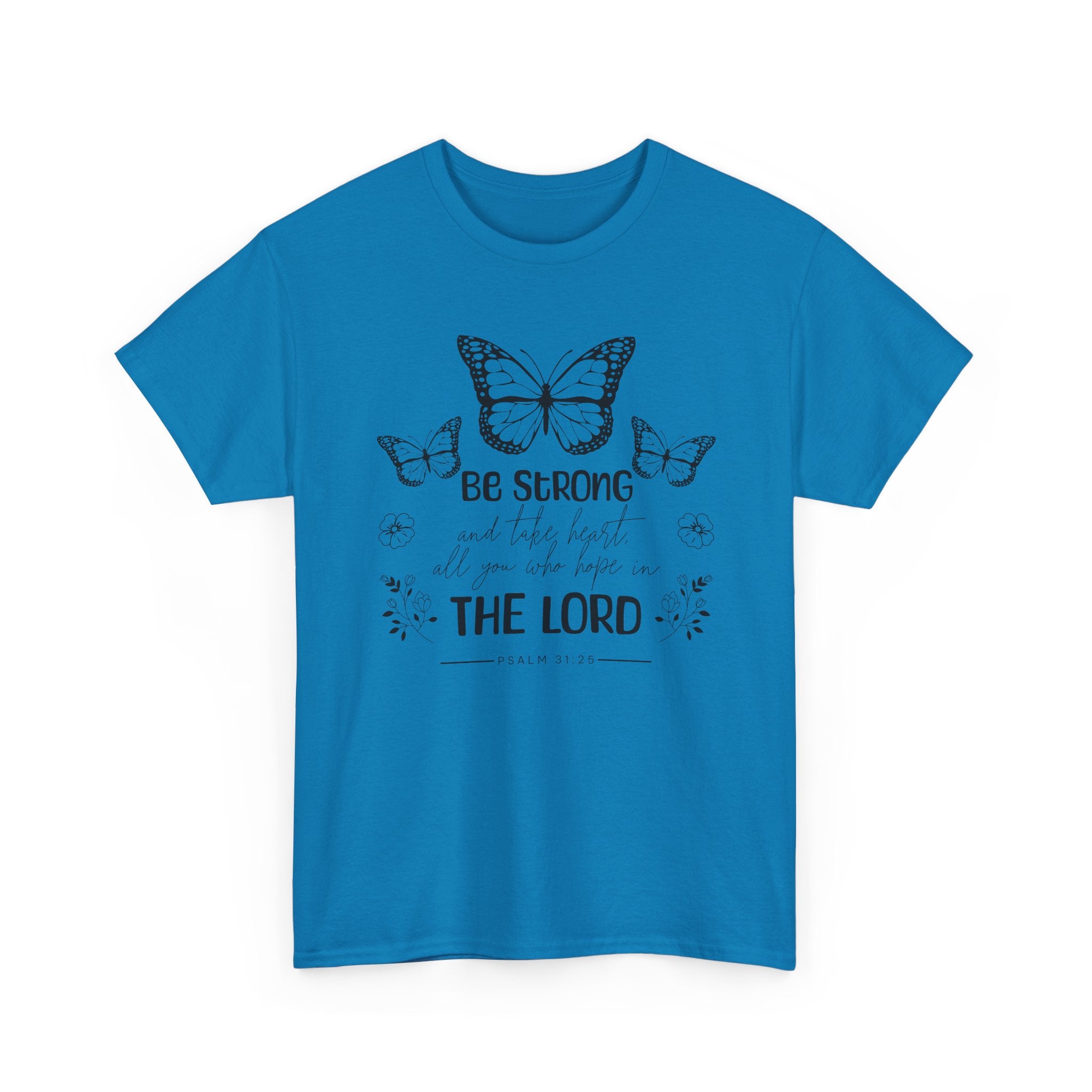 Psalm 31:25 T-Shirt