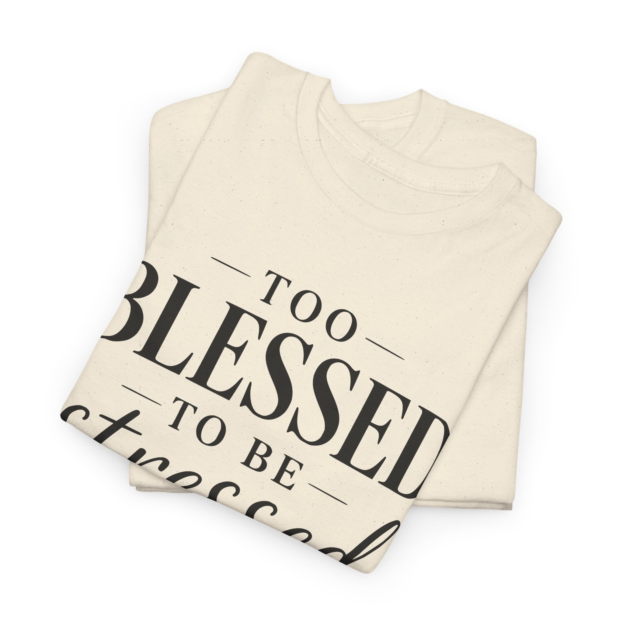 Too Blessed To Be Stressed T-Shirt