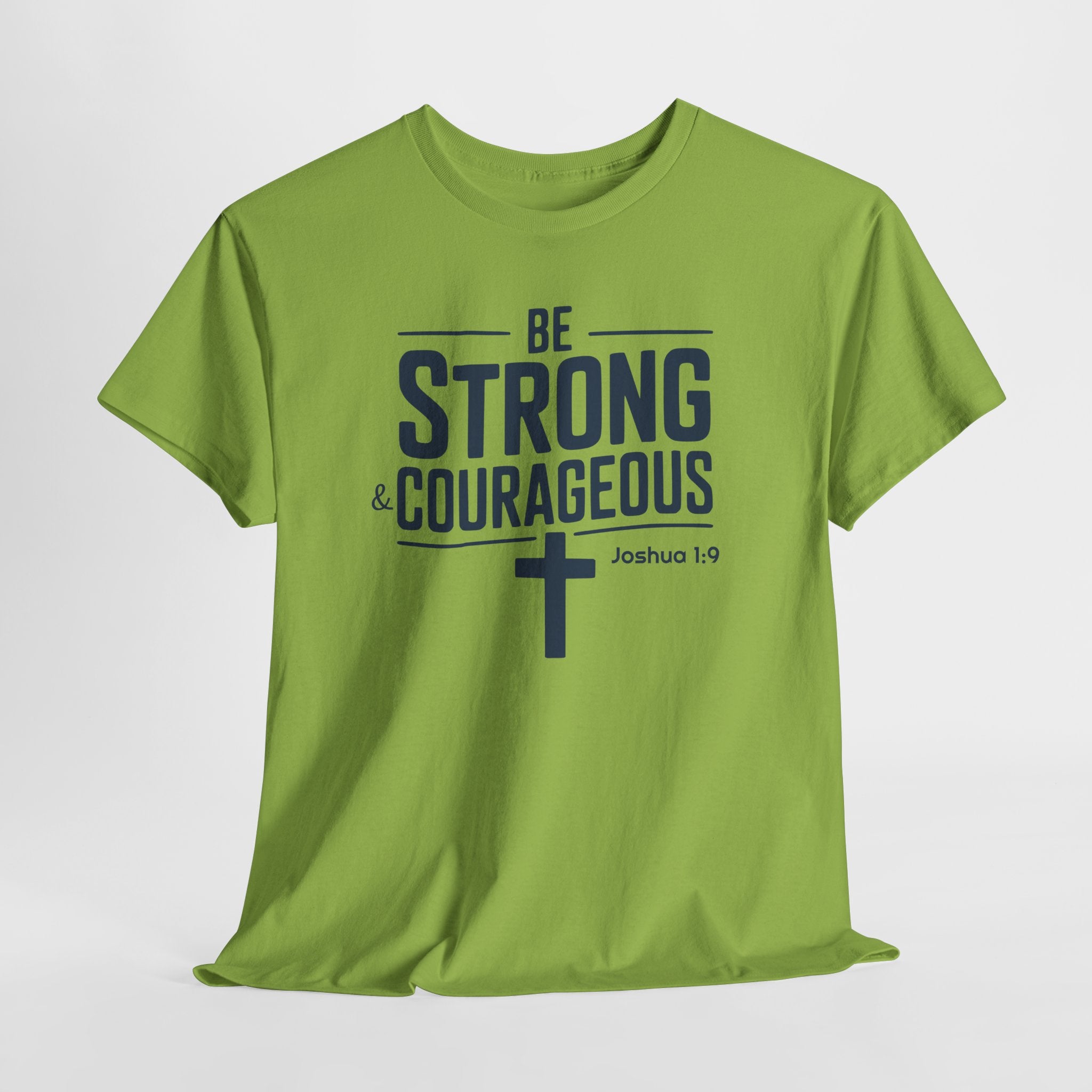 Be Strong & Courageous T-Shirt