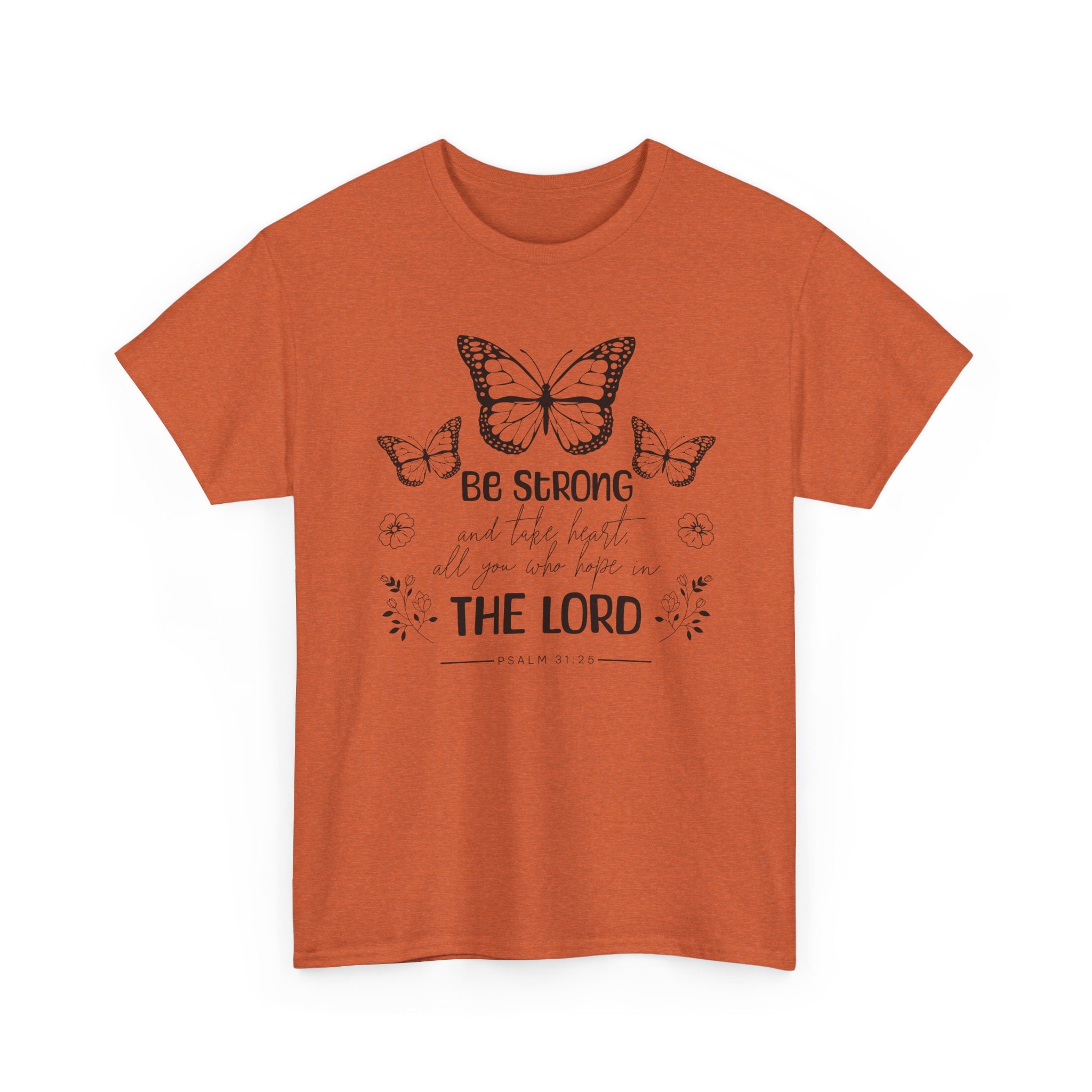 Psalm 31:25 T-Shirt