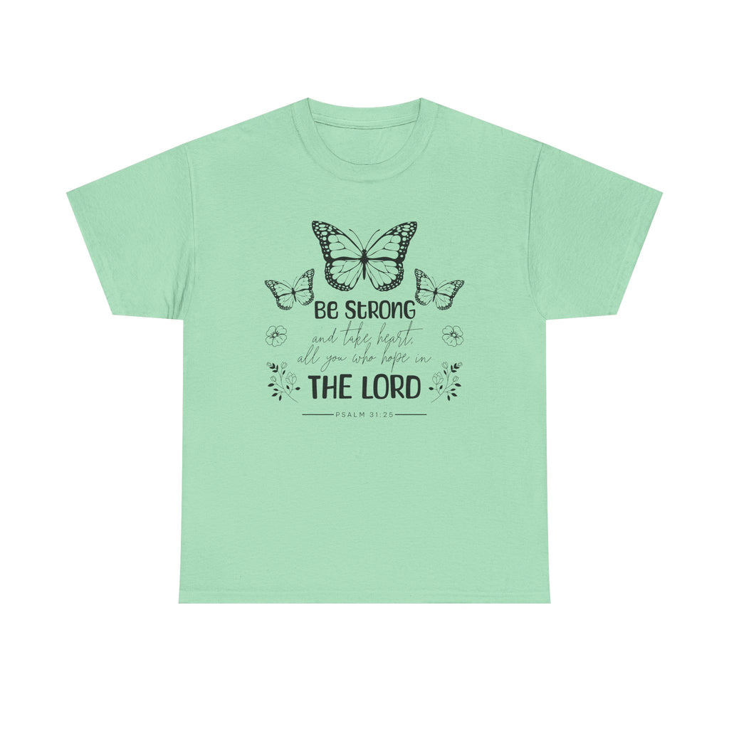 Psalm 31:25 T-Shirt