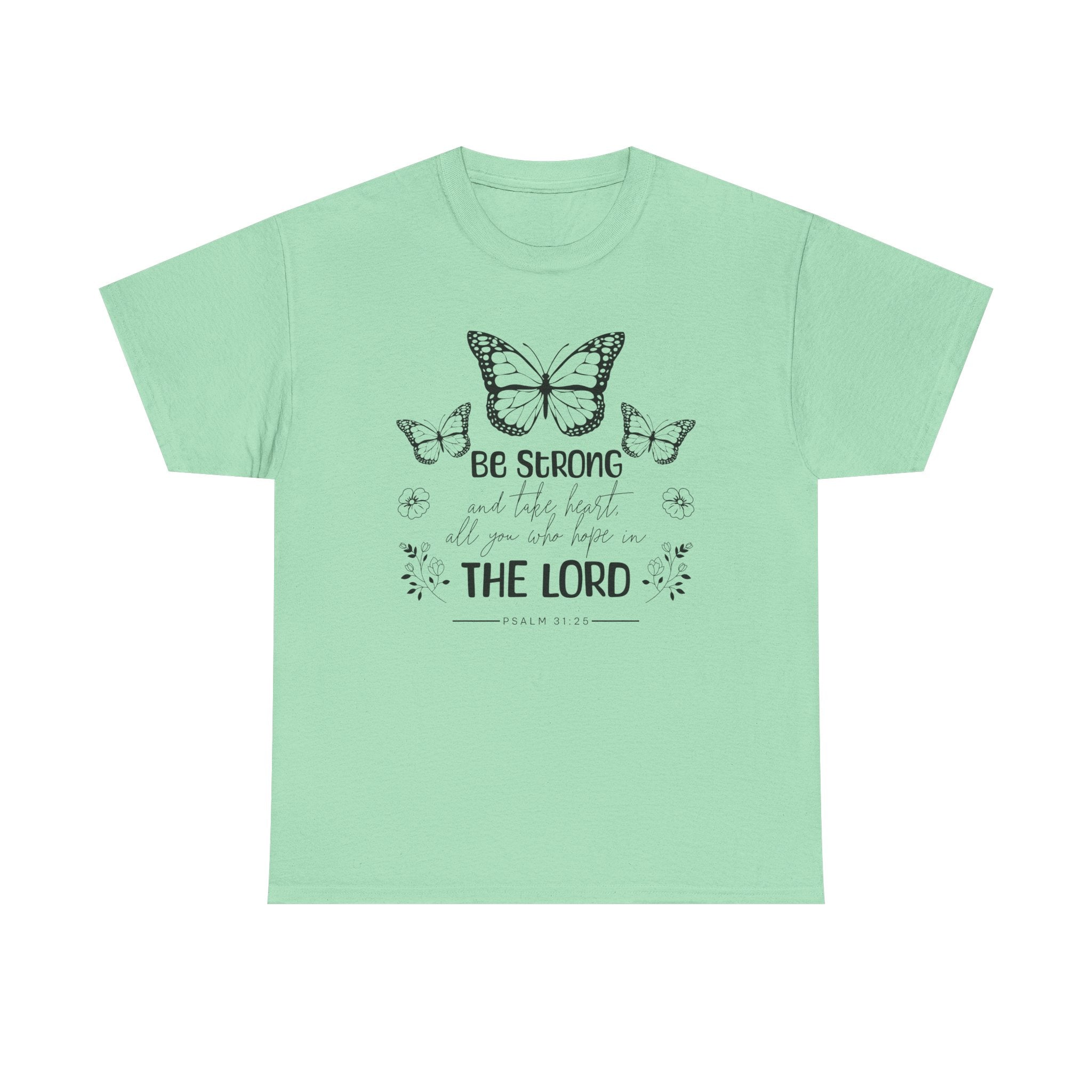 Psalm 31:25 T-Shirt