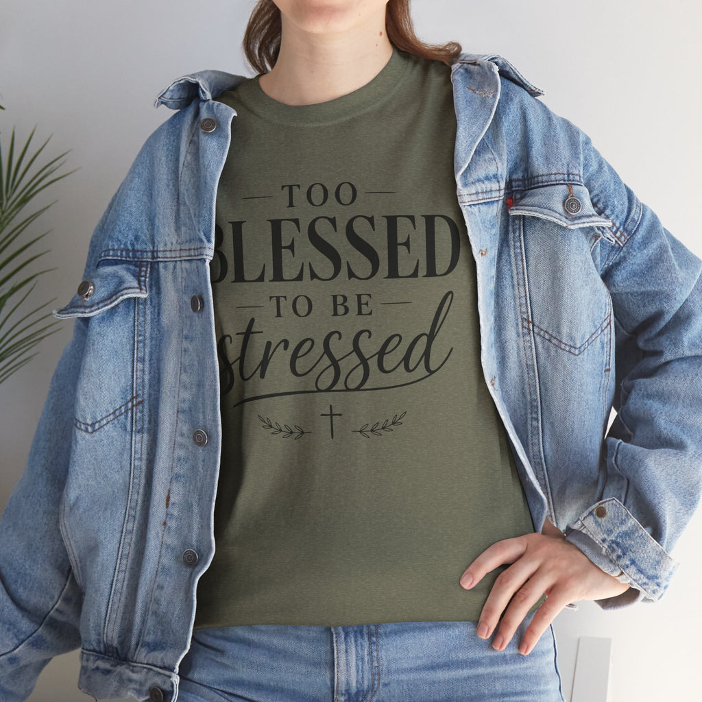 Too Blessed To Be Stressed T-Shirt