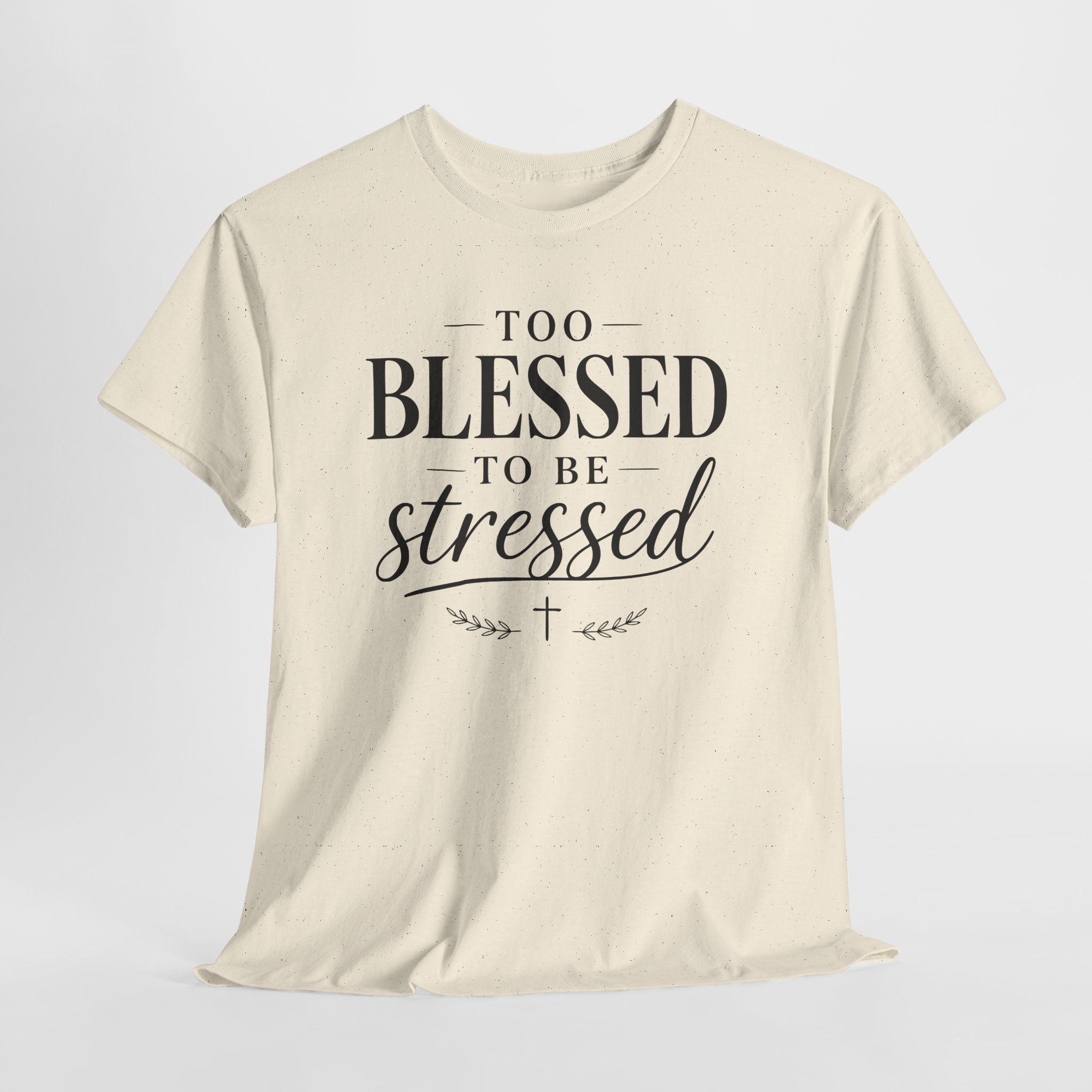 Too Blessed To Be Stressed T-Shirt