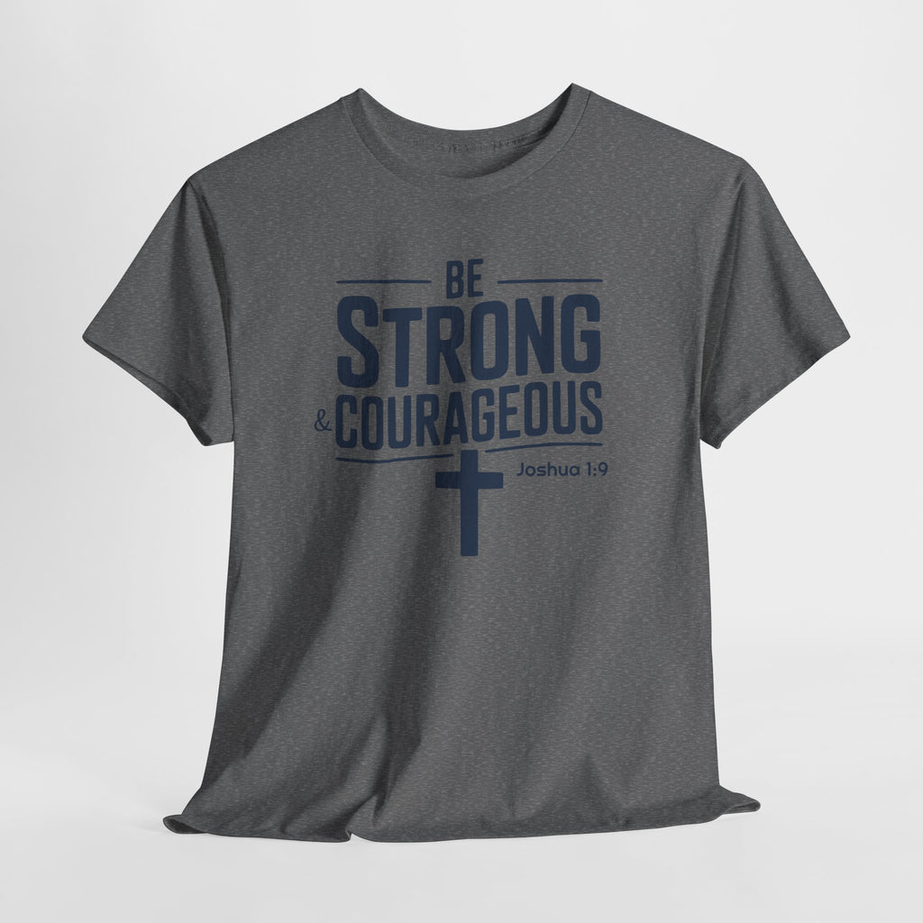 Be Strong & Courageous T-Shirt