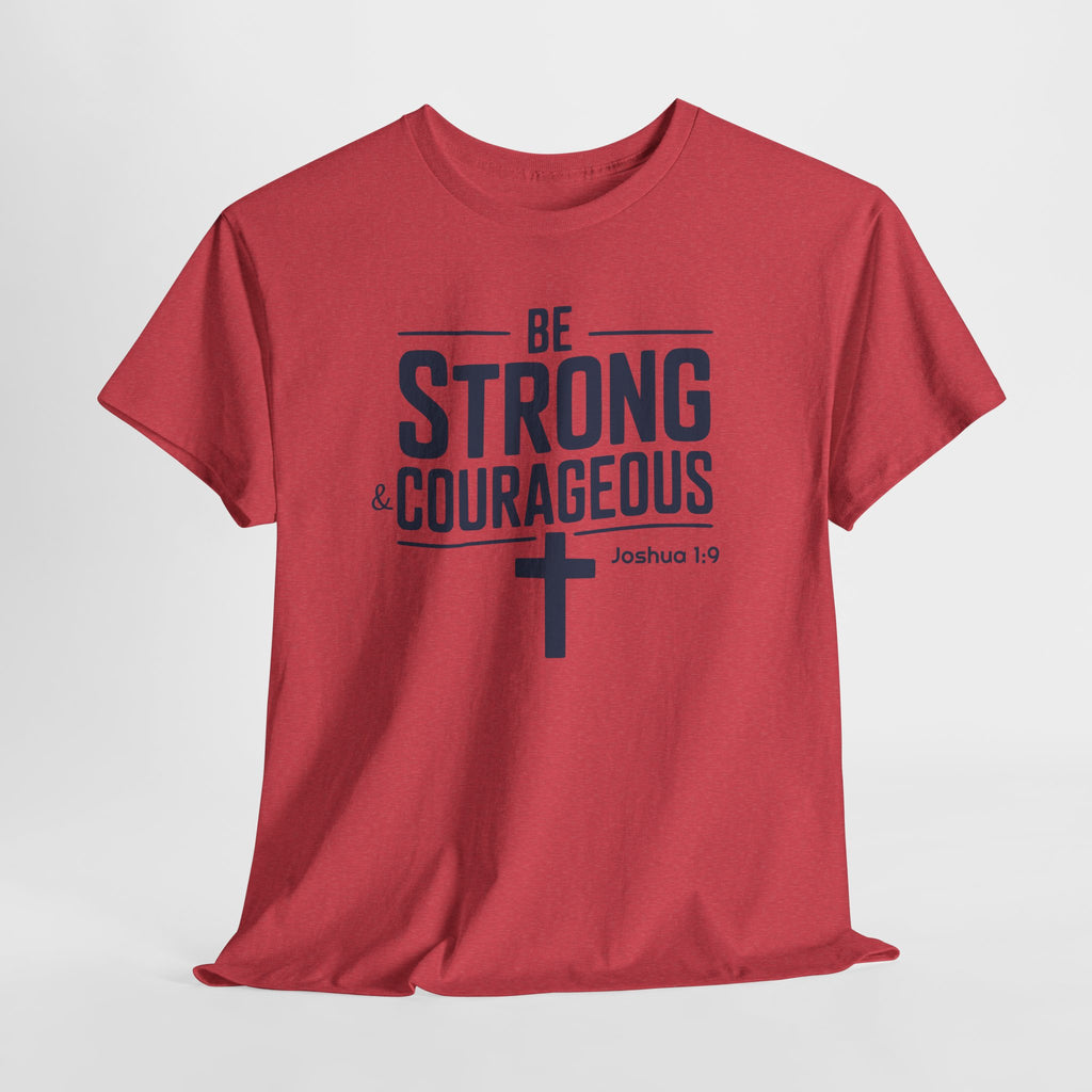 Be Strong & Courageous T-Shirt