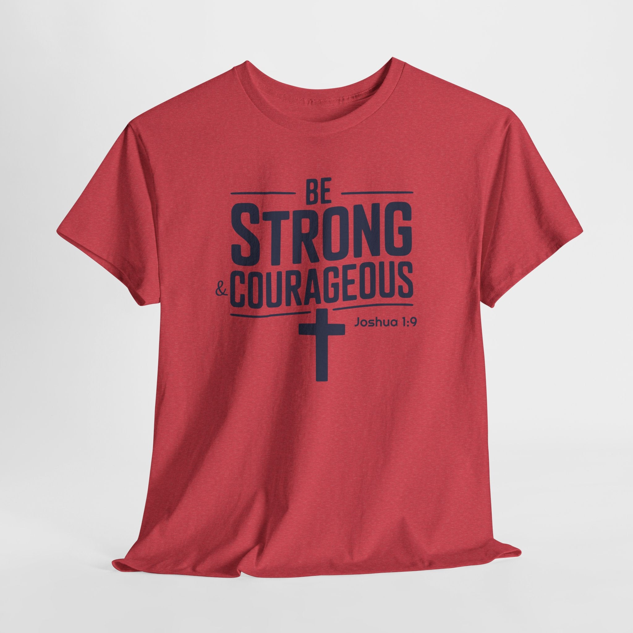 Be Strong & Courageous T-Shirt