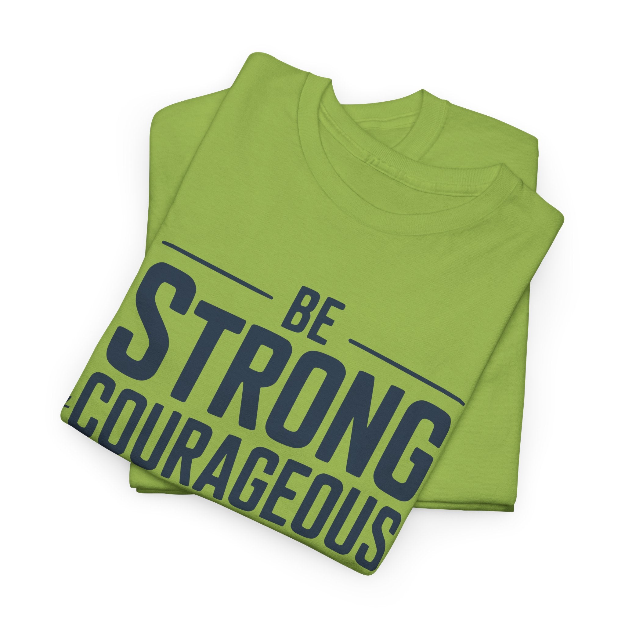 Be Strong & Courageous T-Shirt