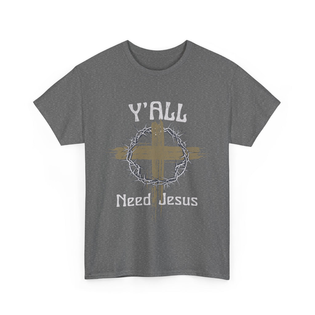 Y'all Need Jesus T-Shirt
