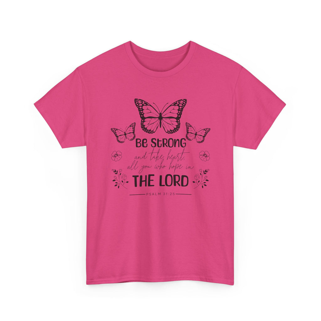 Psalm 31:25 T-Shirt