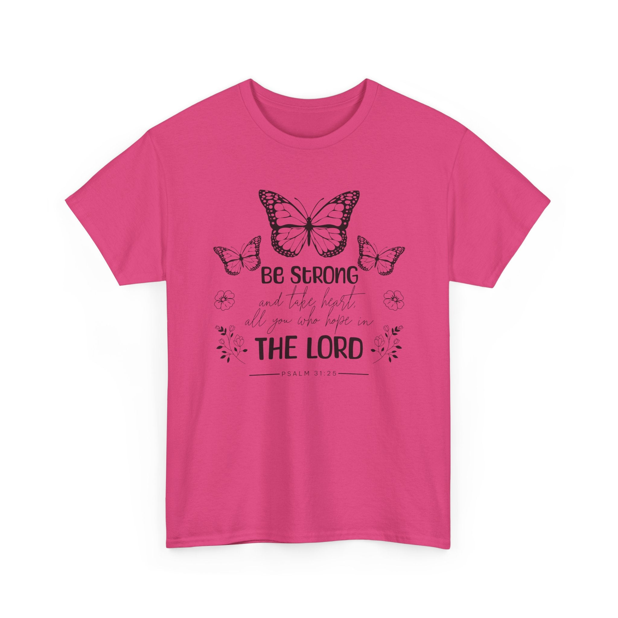 Psalm 31:25 T-Shirt