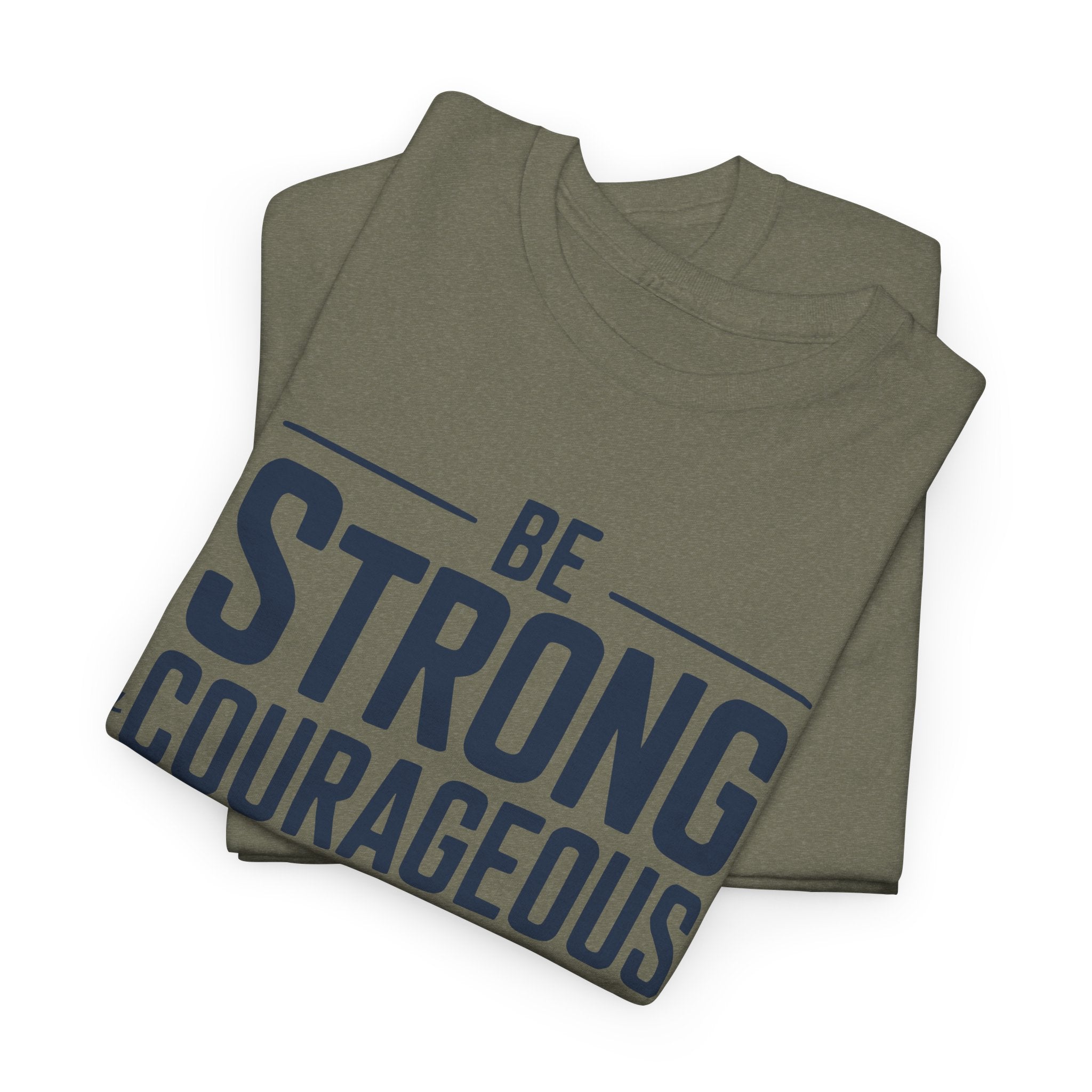 Be Strong & Courageous T-Shirt