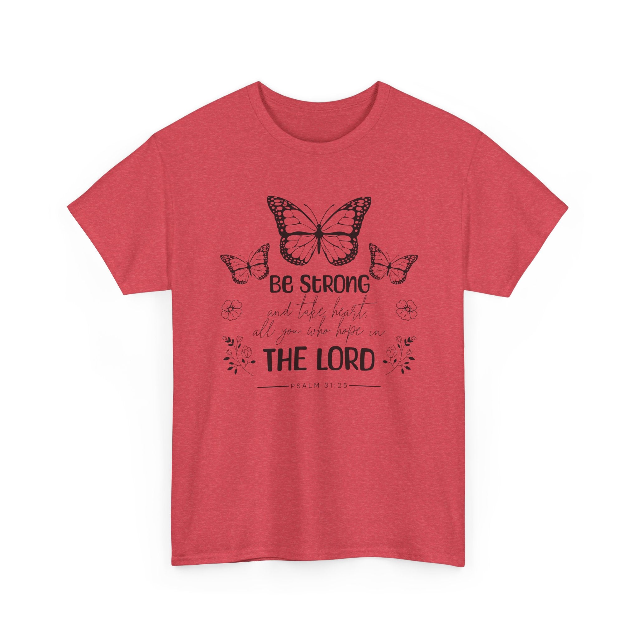 Psalm 31:25 T-Shirt