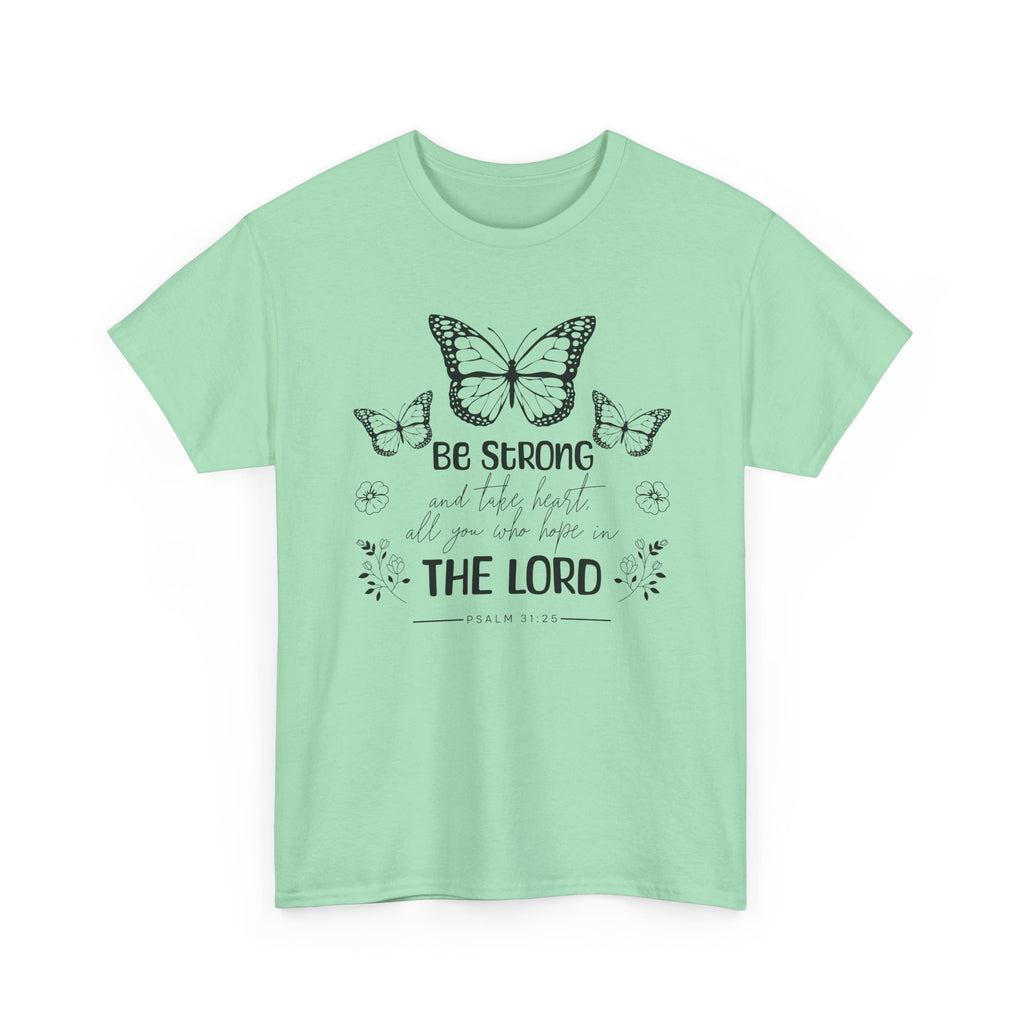 Psalm 31:25 T-Shirt