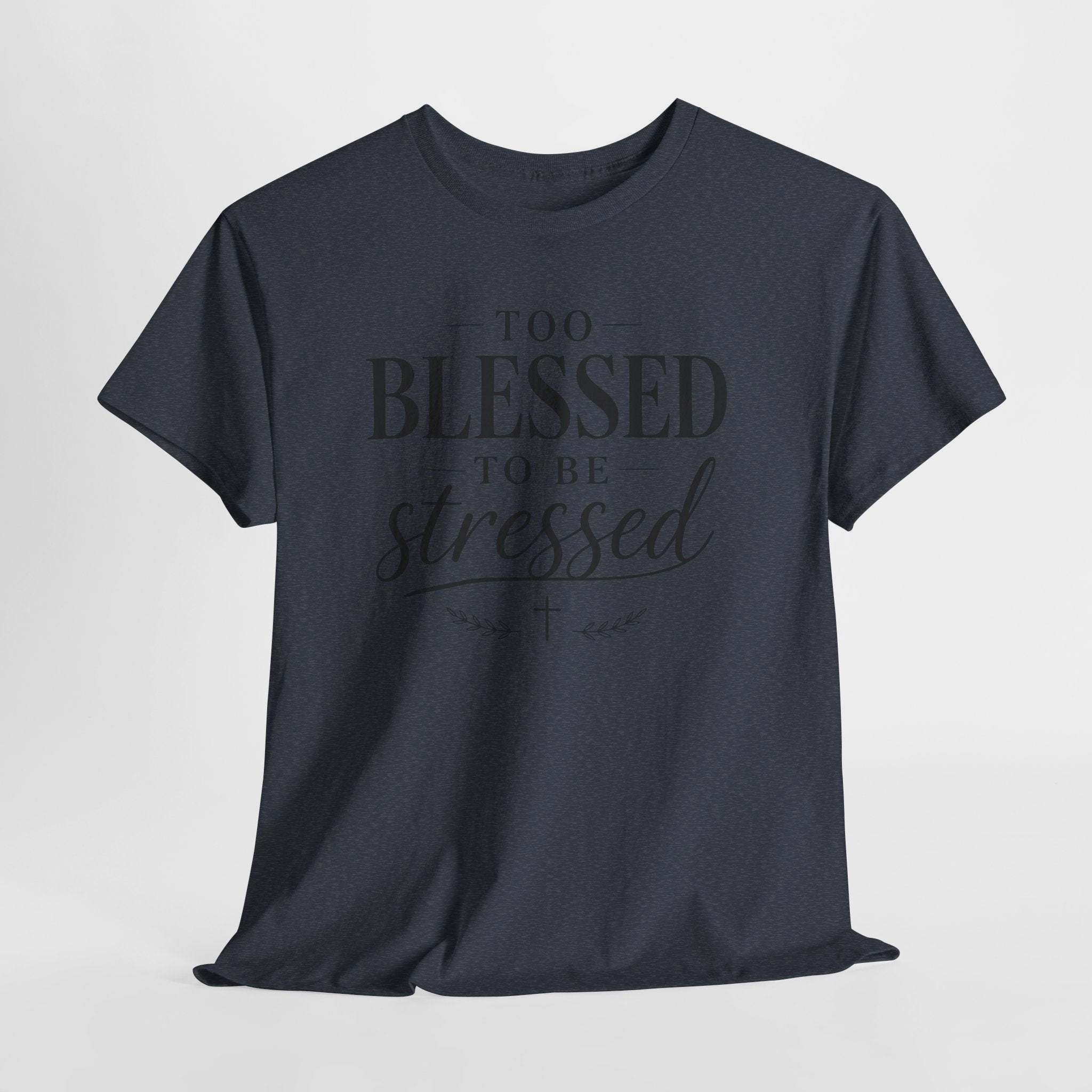 Too Blessed To Be Stressed T-Shirt