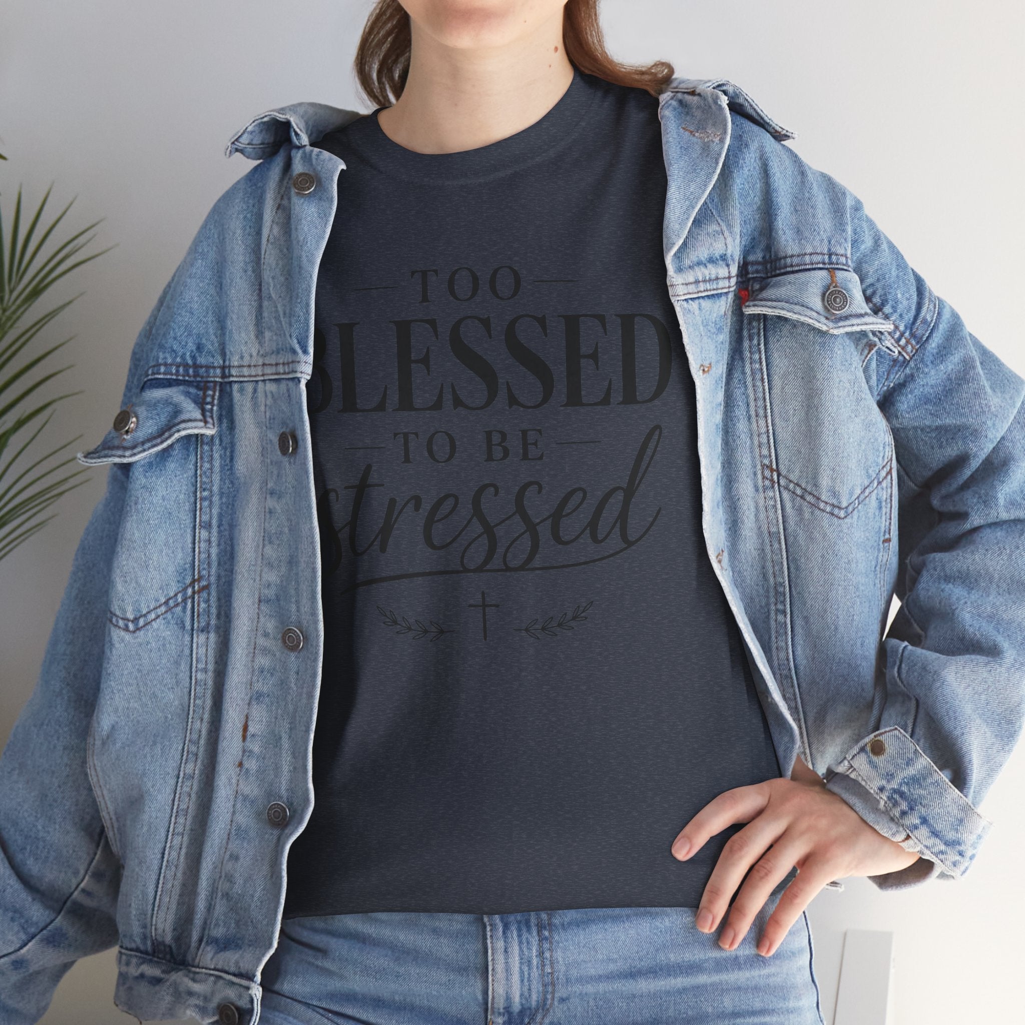 Too Blessed To Be Stressed T-Shirt
