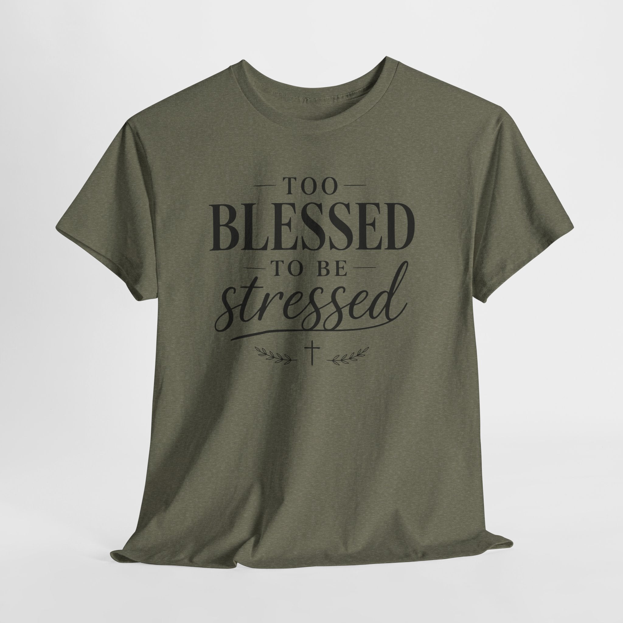 Heather Military Green — Too Blessed To Be Stressed T-Shirt in Heather Military Green — Christian encouragement shirt
