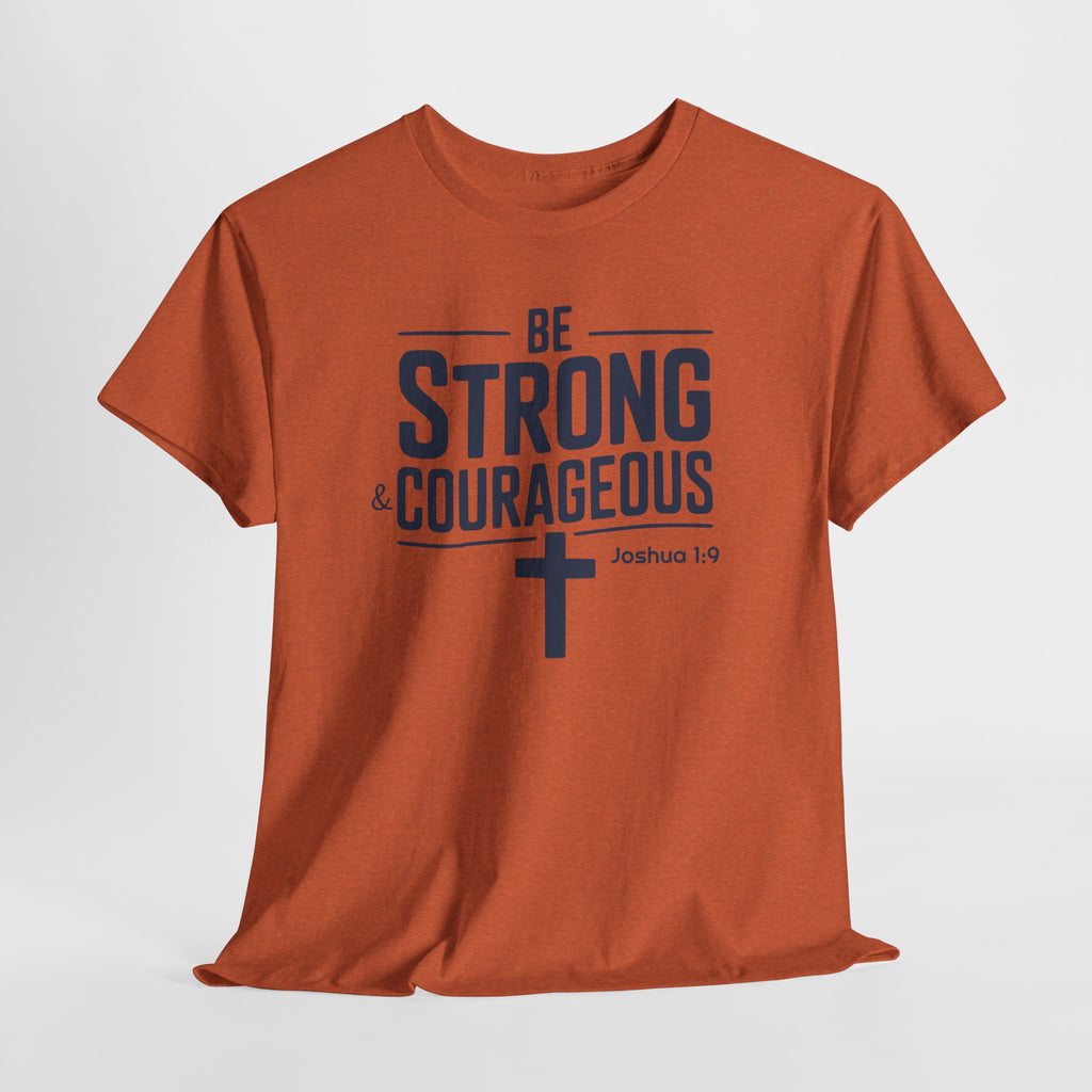 Be Strong & Courageous T-Shirt