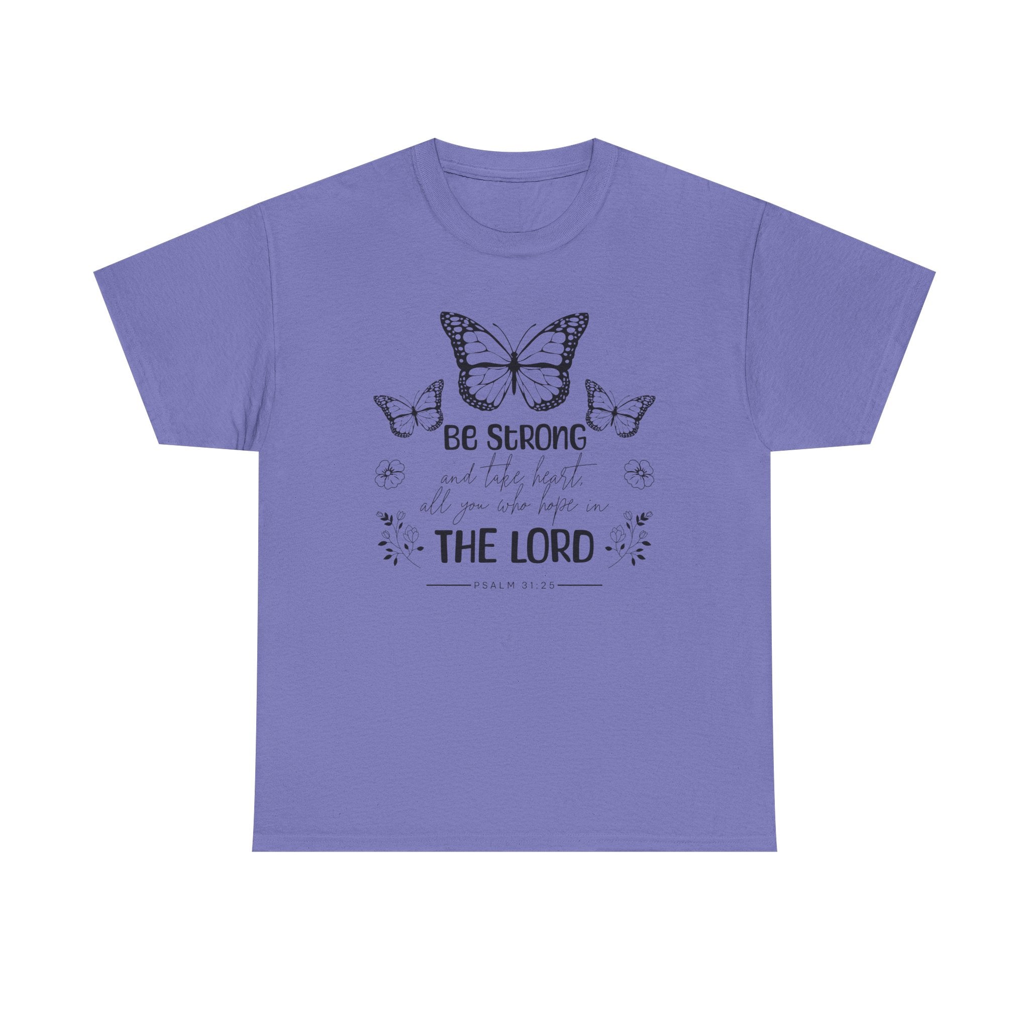 Psalm 31:25 T-Shirt