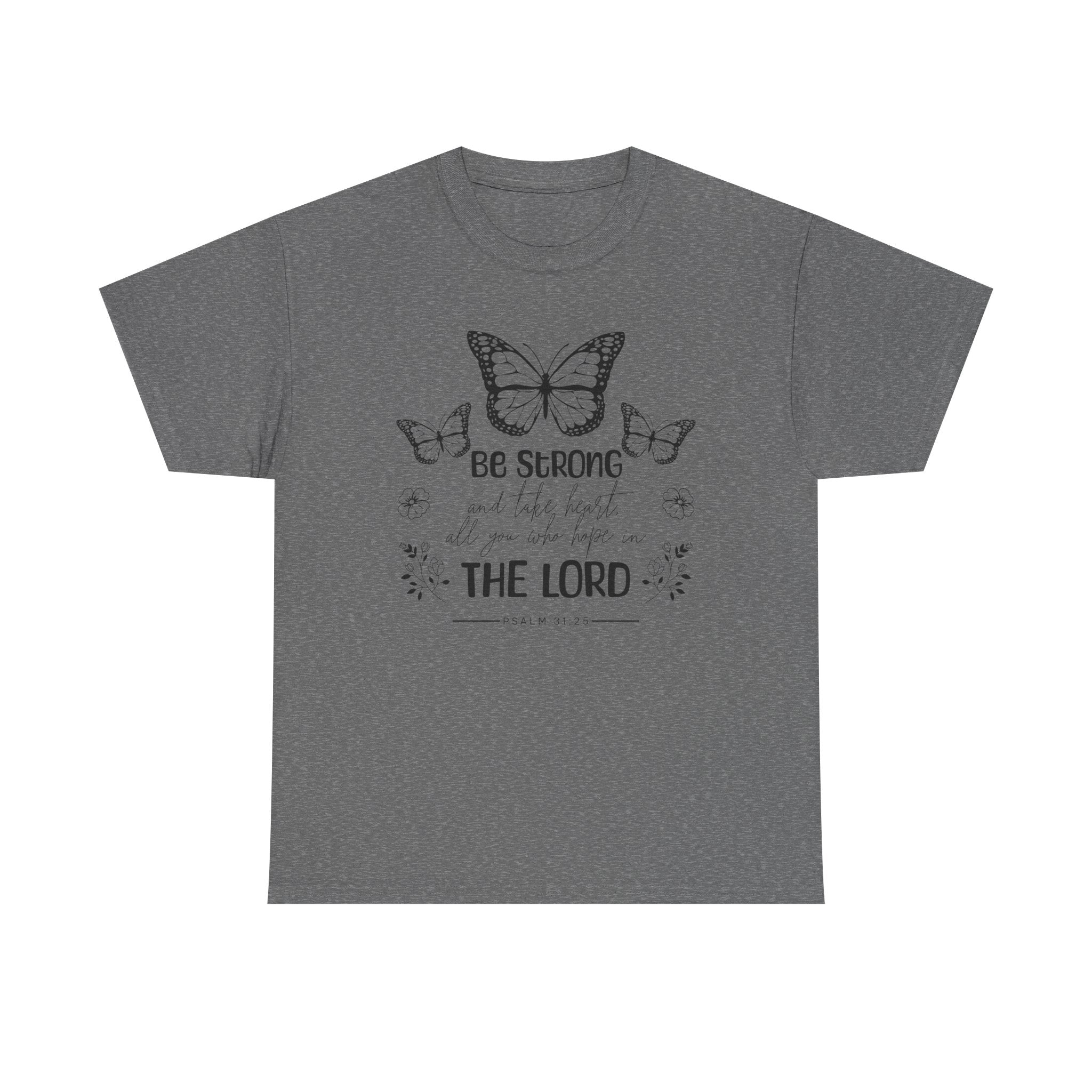 Psalm 31:25 T-Shirt