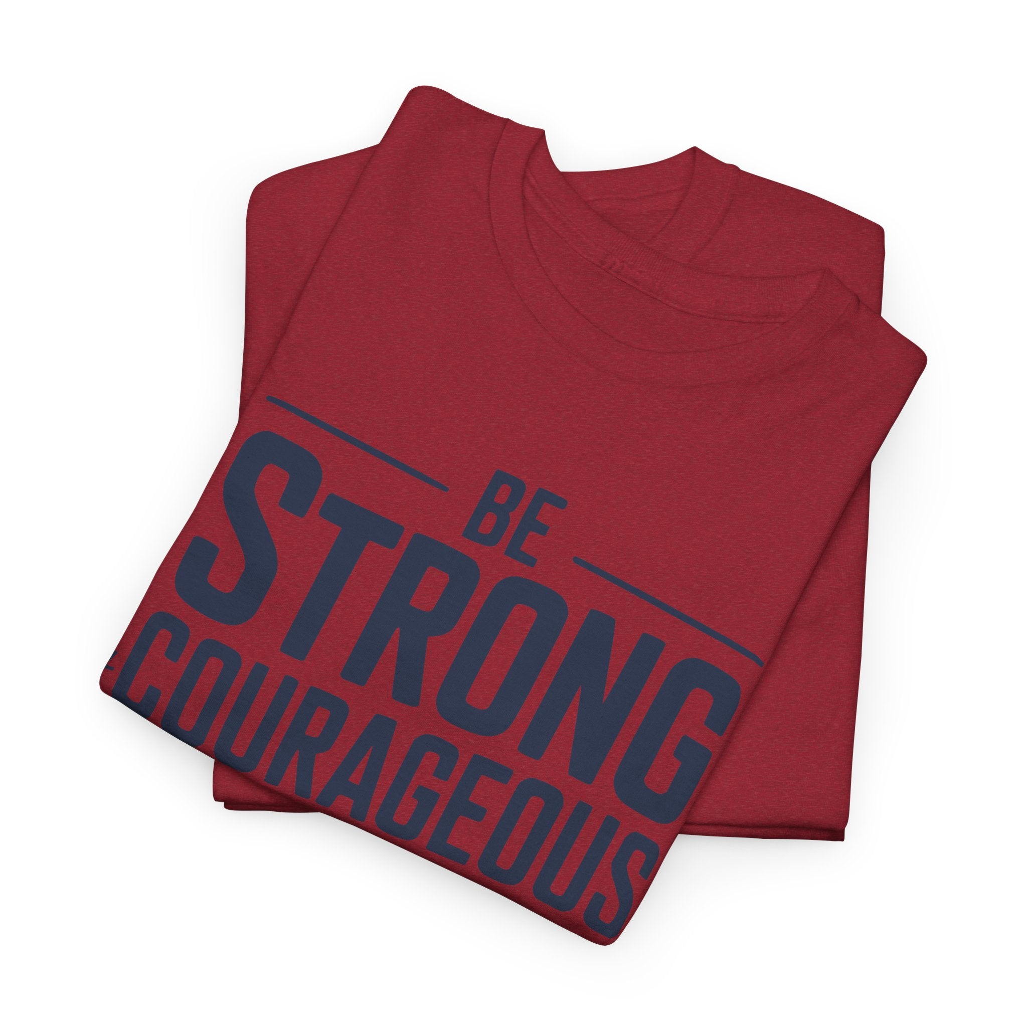 Be Strong & Courageous T-Shirt