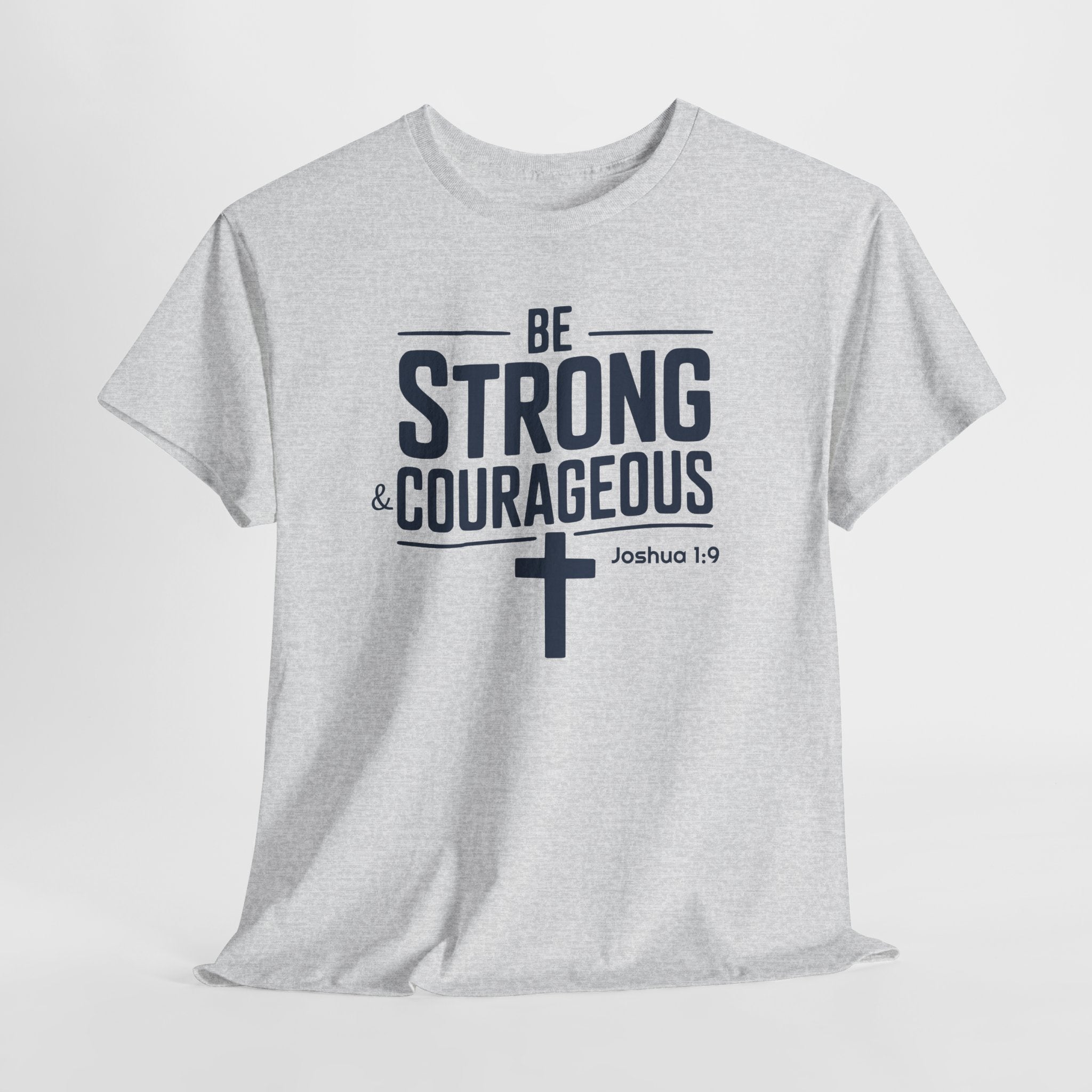 Be Strong & Courageous T-Shirt
