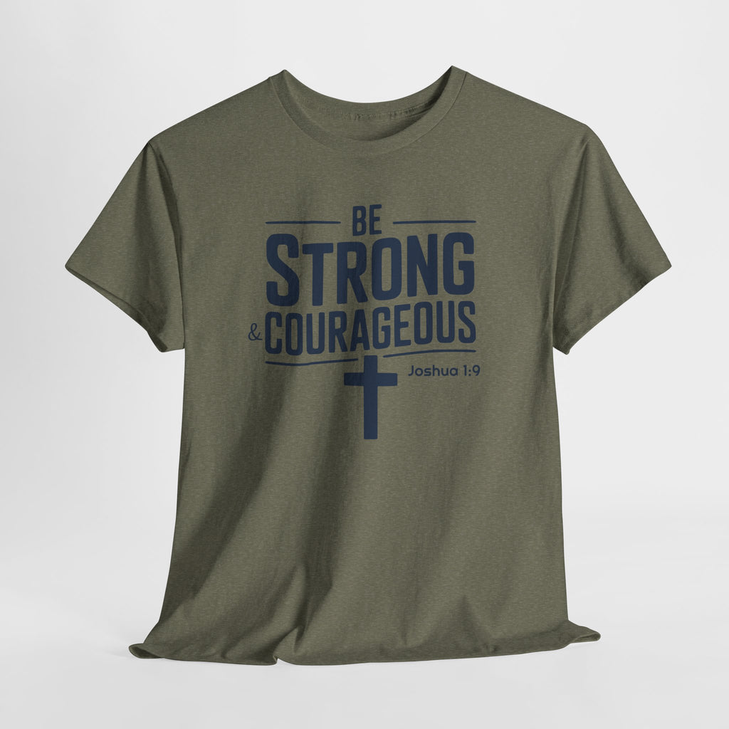 Be Strong & Courageous T-Shirt