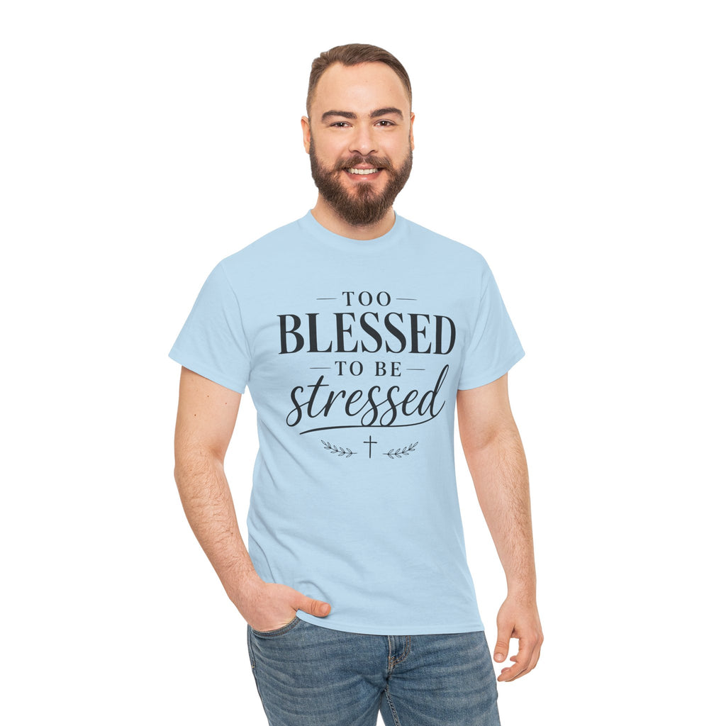 Too Blessed To Be Stressed T-Shirt