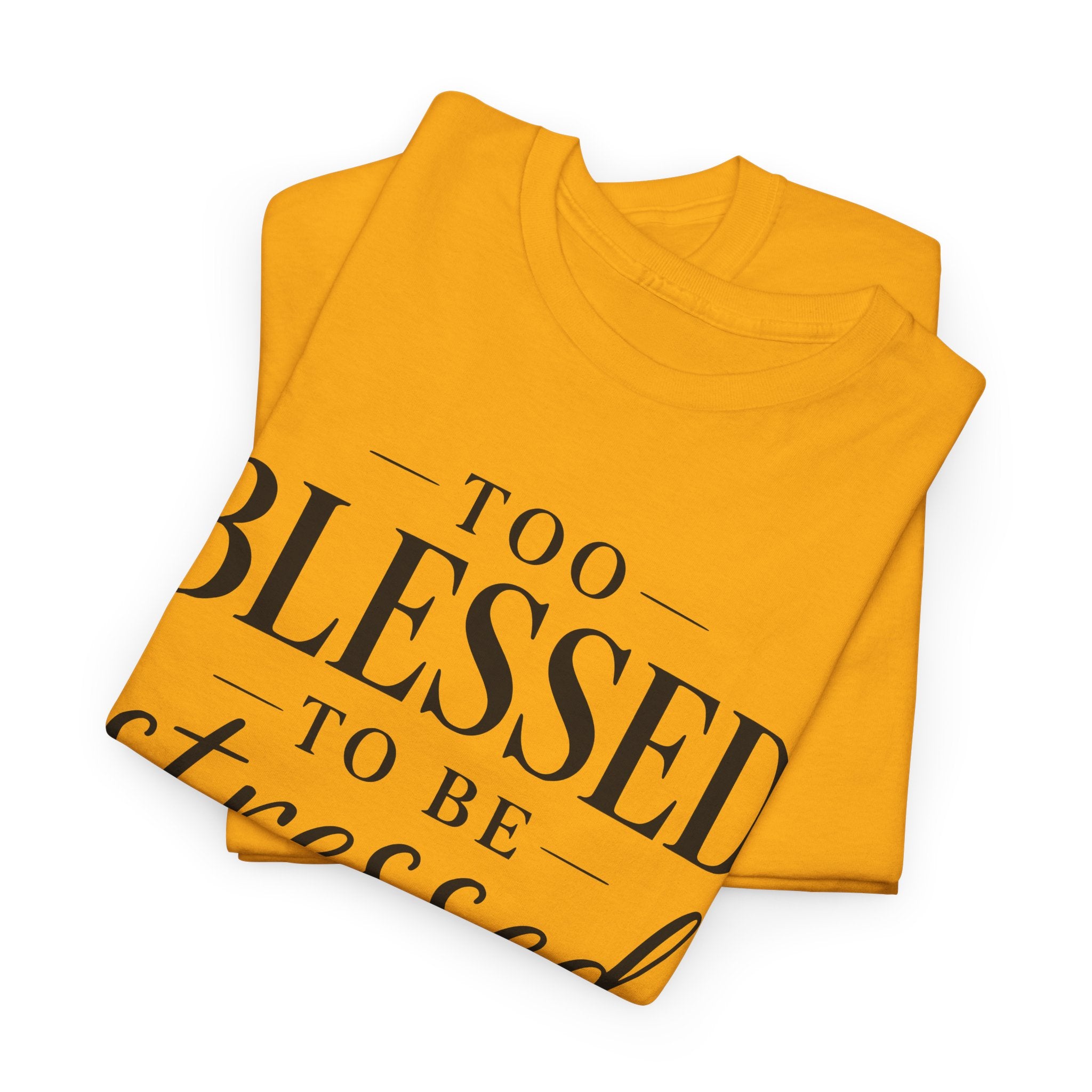 Yellow t-shirt with 'Too Blessed To Be Blessed' text on a white background