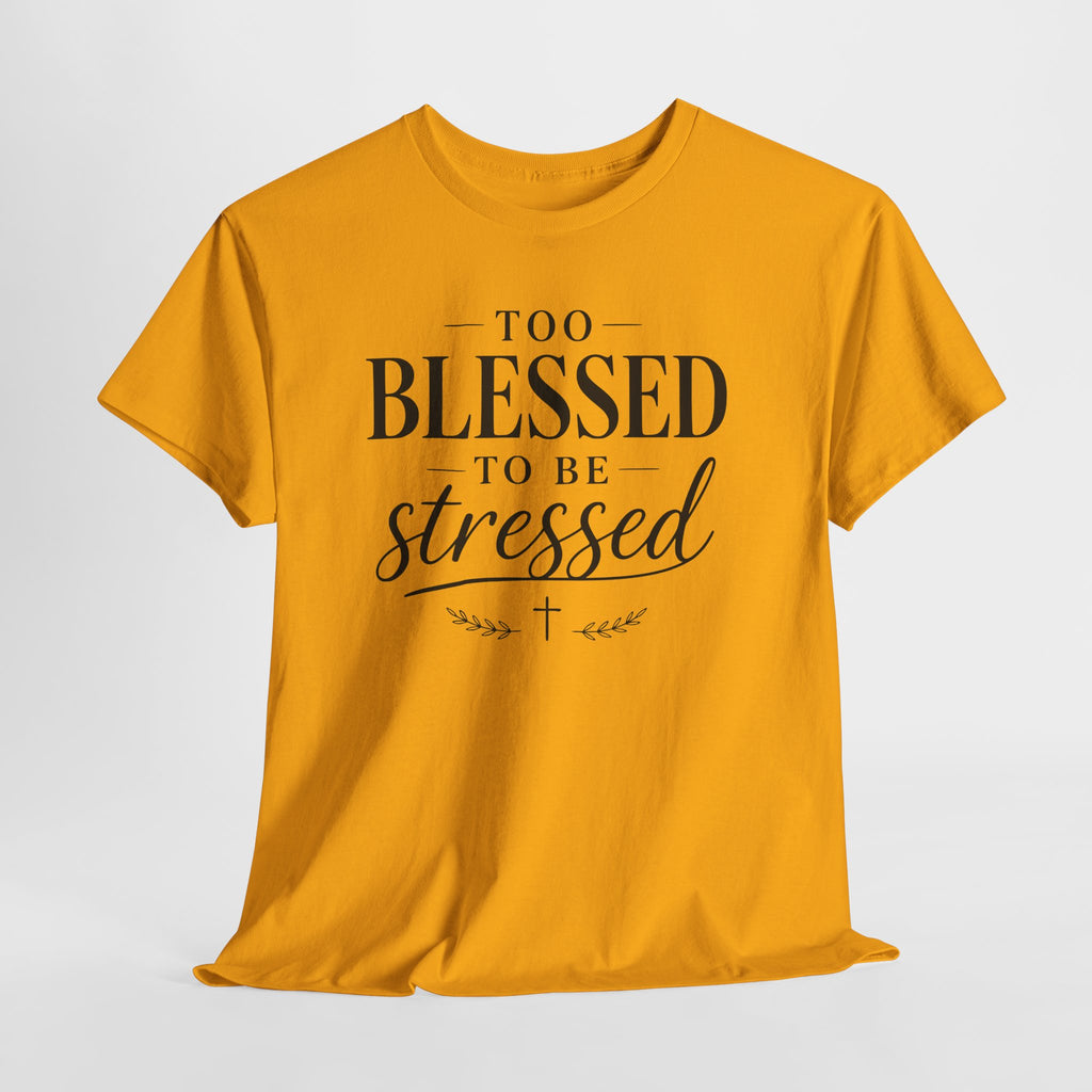Yellow t-shirt with 'Too Blessed to be Stressed' text on a white background