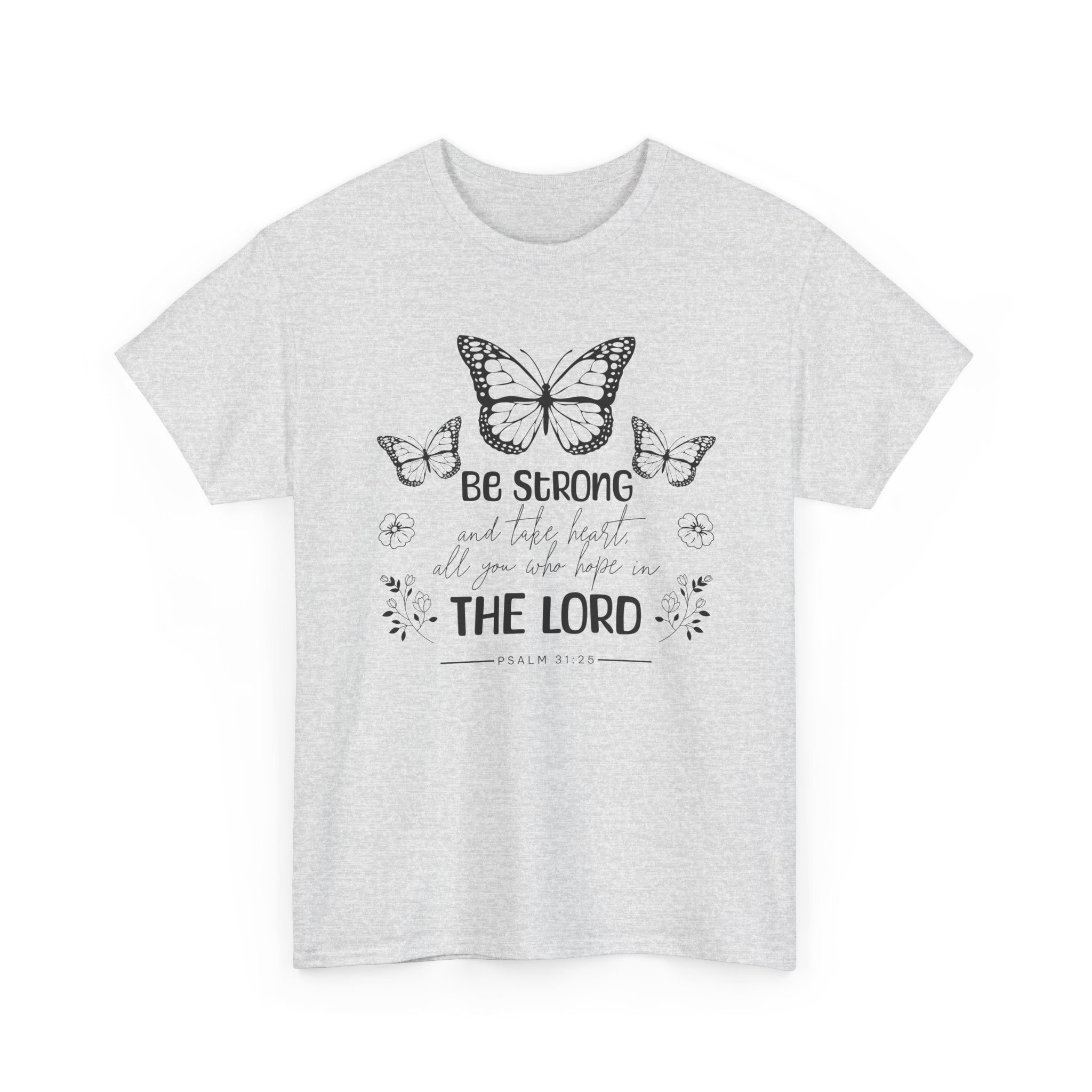 Psalm 31:25 T-Shirt