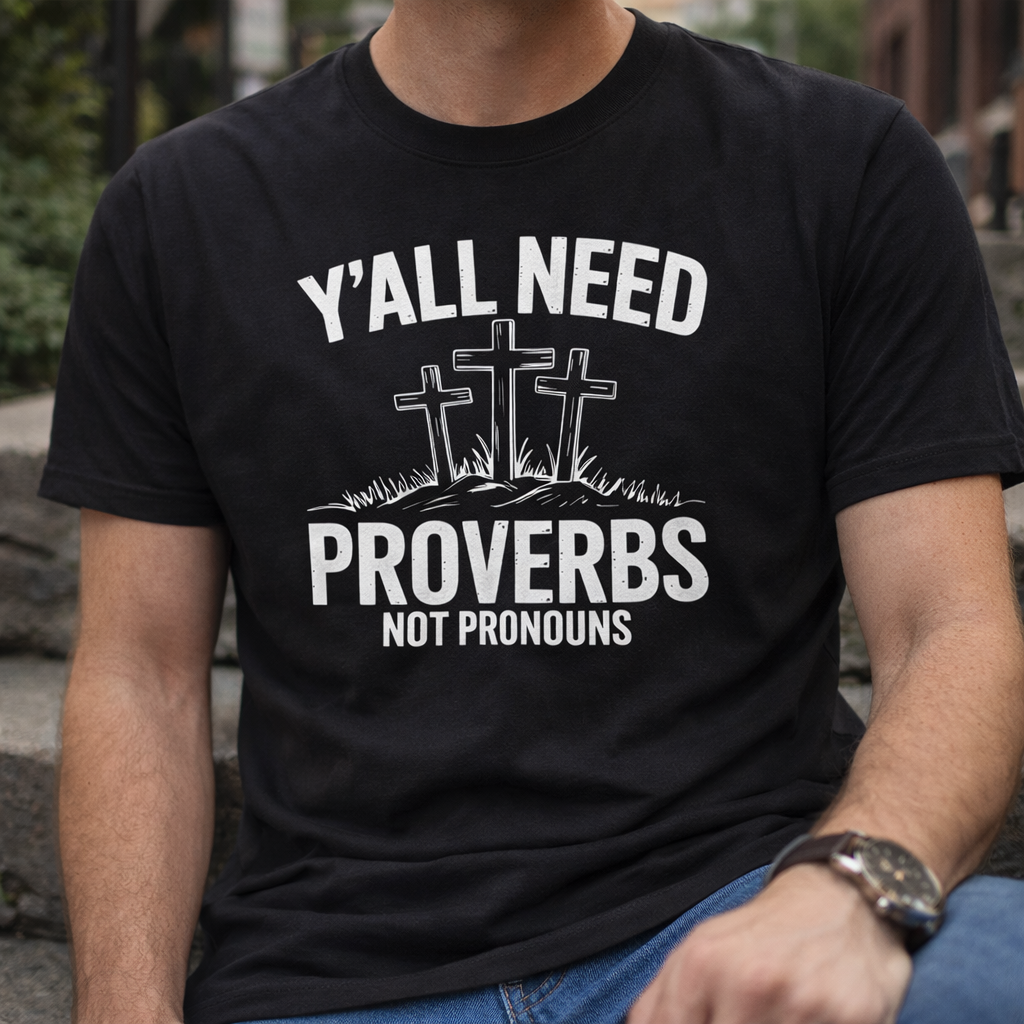 Y’all Need Proverbs Not Pronouns Shirt – Christian Faith Tee