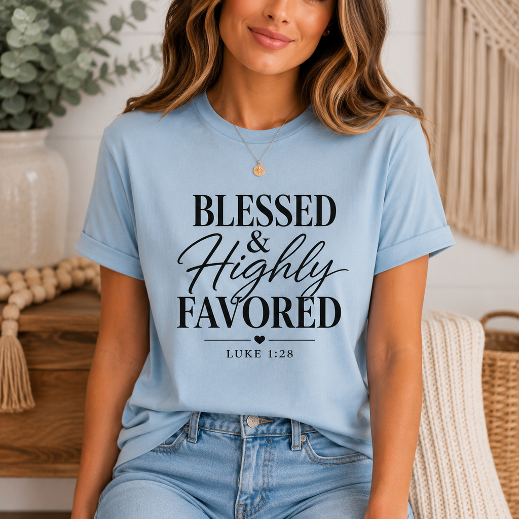 Blessed and Highly Favored T-Shirt — Christian faith shirt, Luke 1:28, unisex crew neck tee
